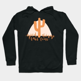 good things take time boho cactus Hoodie